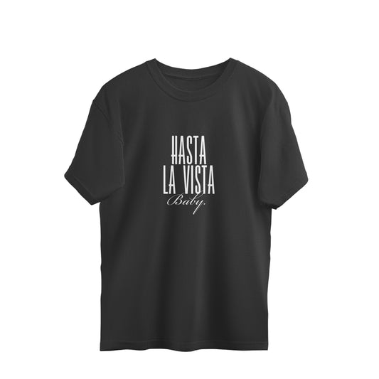 Hasta La Vista Baby Oversized Tshirt